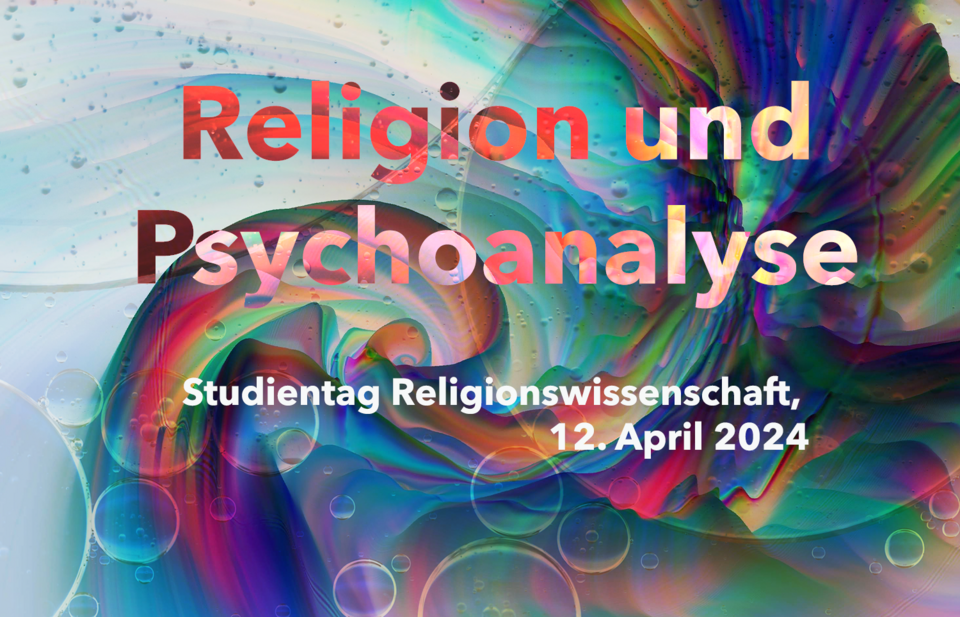 bunter Hintergrund mit dem SChriftzug: Religion und Psychoanalse, Studientag Religionswissenschaft, 12. April 2024
