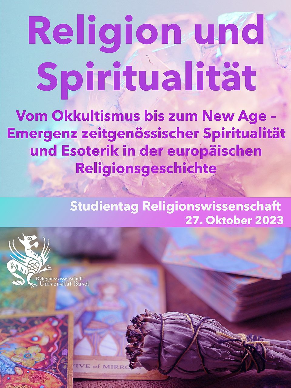 Flyer für den Studientag HS23: in violett und türkis Farbtönen, oben ein Bild von einem Kristall, in der unteren Hälfte Räcuherwerk und Tarotkarten in Nahaufnahme. Der Titel der Veranstaltung ist "Religion und Spiritualität", in weiss das Logo der Religionswissenschaft Basel (ein Basilisk).